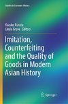 Imitation, Counterfeiting and the Quality of Goods in Modern Asian History