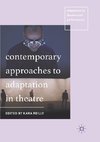 Contemporary Approaches to Adaptation in Theatre