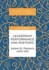 Leadership Performance and Rhetoric