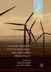 A Critical Review of Scottish Renewable and Low Carbon Energy Policy