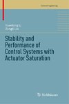 Stability and Performance of Control Systems with Actuator Saturation