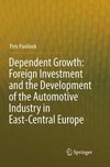 Dependent Growth: Foreign Investment and the Development of the Automotive Industry in East-Central Europe