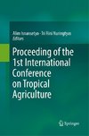 Proceeding of the 1st International Conference on Tropical Agriculture