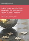 Regionalism, Development and the Post-Commodities Boom in South America