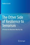 The Other Side of Resilience to Terrorism