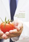 The Politics of Genetically Modified Organisms in the United States and Europe