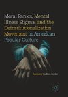 Moral Panics, Mental Illness Stigma, and the Deinstitutionalization Movement in American Popular Culture