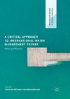 A Critical Approach to International Water Management Trends