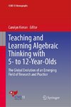 Teaching and Learning Algebraic Thinking with 5- to 12-Year-Olds