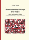 Gesellschaft ohne Ideologie - eine Utopie?