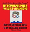 MY POWERFUL PENIS 40 RULES OF MANHOOD