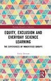 Equity, Exclusion and Everyday Science Learning