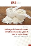 Séchage du lactosérum et enrichissement du yaourt par le lactosérum