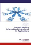 Towards Modern Information Retrieval and Its Applications