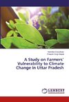 A Study on Farmers' Vulnerability to Climate Change in Uttar Pradesh