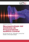 Neuropsicología del Síndrome de Procesamiento Auditivo Central