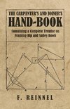 The Carpenter's and Joiner's Hand-Book - Containing a Complete Treatise on Framing Hip and Valley Roofs