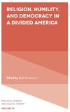 Religion, Humility, and Democracy in a Divided America