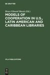 Models of Cooperation in U.S., Latin American and Caribbean Libraries