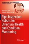 Pipe Inspection Robots for Structural Health and Condition Monitoring