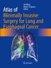 Atlas of Minimally Invasive Surgery for Lung and Esophageal Cancer