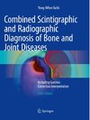 Combined Scintigraphic and Radiographic Diagnosis of Bone and Joint Diseases