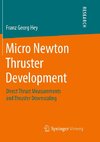 Micro Newton Thruster Development