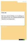 Wie lässt sich der Erfolg von Coaching im Job messen? Die vier Evaluationsstufen des Modells von Kirkpatrick