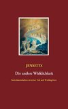 Jenseits die andere Wirklichkeit