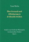 Über Vernunft und Offenbarung in al-Ghazalis Denken