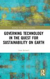 Governing Technology in the Quest for Sustainability on Earth