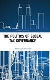 The Politics of Global Tax Governance