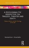 A Psychoanalytic Perspective on Tragedy, Theater and Death