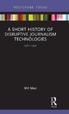 A Short History of Disruptive Journalism Technologies