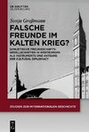 Falsche Freunde im Kalten Krieg?