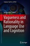 Vagueness and Rationality in Language Use and Cognition