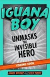 Iguana Boy Unmasks The Invisible Hero