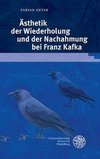 Ästhetik der Wiederholung und der Nachahmung bei Franz Kafka