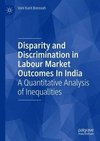 Disparity and Discrimination in Labour Market Outcomes in India