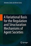A Variational Basis for the Regulation and Structuration Mechanisms of Agent Societies