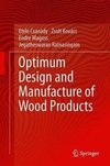 Optimum Design and Manufacture of Wood Products