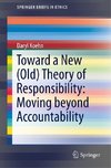 Toward a New (Old) Theory of Responsibility:  Moving beyond Accountability