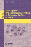 Least Squares Orthogonal Distance Fitting of Curves and Surfaces in Space