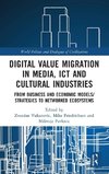 Digital Value Migration in Media, ICT and Cultural Industries