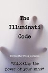 The Illuminati Code ?Unlocking the power of your Mind?