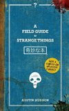 A Field Guide to Strange Things