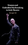 Women and Embodied Mythmaking in Irish             Theatre