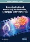 Examining the Causal Relationship Between Genes, Epigenetics, and Human Health