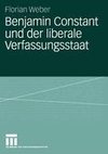 Benjamin Constant und der liberale Verfassungsstaat