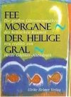 Fee Morgane - Der Heilige Gral